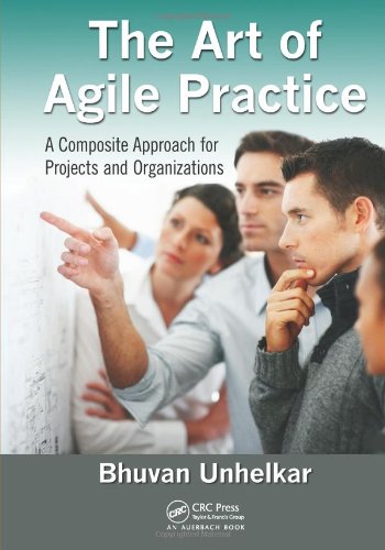 The Art Of Agile Practice A Composite Approach For Projects And Organizations 1st Edition Bhuvan Unhelkar