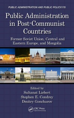 Public Administration In Postcommunist Countries Former Soviet Union Central And Eastern Europe And Mongolia 1st Edition Saltanat Liebert