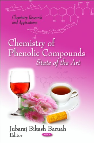 Chemistry Of Phenolic Compounds State Of The Art Baruah Jubaraj Bikash Ed