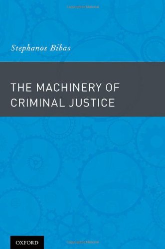 The Machinery Of Criminal Justice Stephanos Bibas
