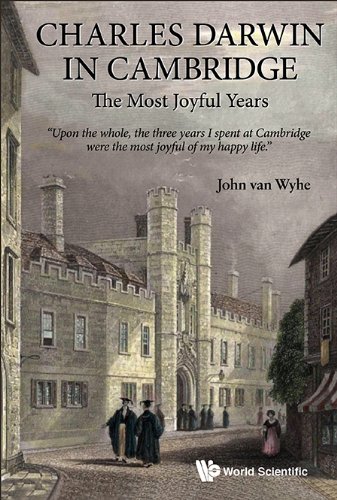 Charles Darwin In Cambridge The Most Joyful Years 1st Edition John Van Wyhe