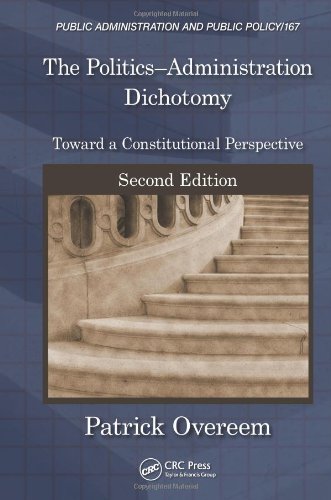 The Politicsadministration Dichotomy Toward A Constitutional Perspective Second Edition 2nd Edition Patrick Overeem