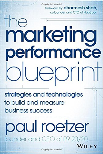 The Marketing Performance Blueprint Strategies And Technologies To Build And Measure Business Success 1st Edition Paul Roetzer