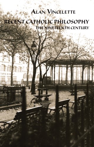 Recent Catholic Philosophy The Nineteenth Century 1st Alan Vincelette