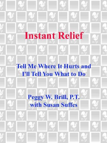 Instant Relief Tell Me Where It Hurts And Ill Tell You What To Do Peggy Brill