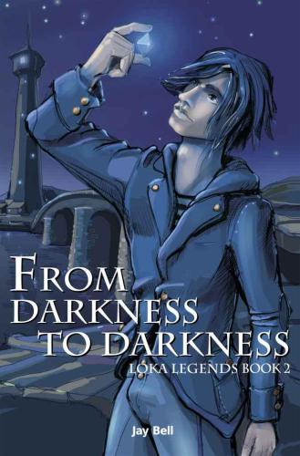 From Darkness To Darkness Loka Legends 2 1st Edition Jay Bell