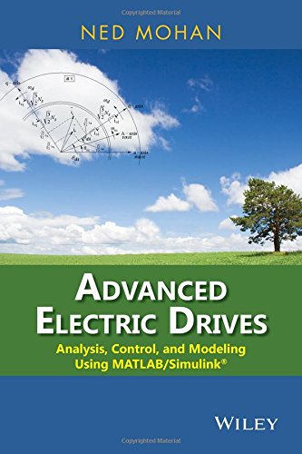 Advanced Electric Drives Analysis Control And Modeling Using Matlab Simulink 1st Edition Ned Mohan