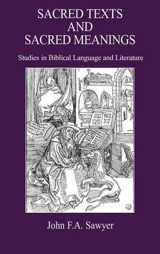 Sacred Texts And Sacred Meanings Studies In Biblical Language And Literature John F A Sawyer