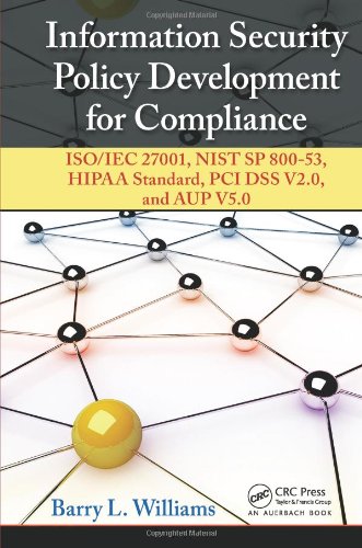Information Security Policy Development For Compliance Isoiec 27001 Nist Sp 80053 Hipaa Standard Pci Dss V20 And Aup V50 First Barry L Williams