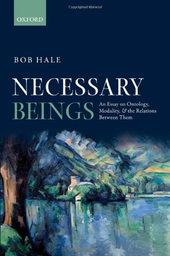 Necessary Beings An Essay On Ontology Modality And The Relations Between Them Bob Hale