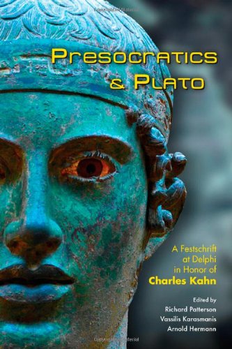 Presocratics And Plato Festschrift At Delphi In Honor Of Charles Kahn 1st Edition Richard Patterson