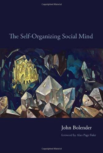 The Selforganizing Social Mind John Bolender Alan Page Fiske