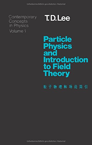 Particle Physics And Introduction To Field Theory 1 Pdf Ebook Td Lee