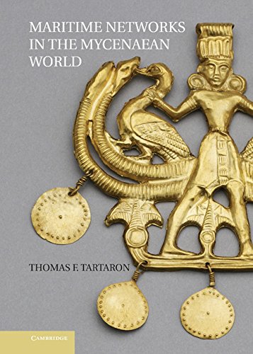 Maritime Networks In The Mycenaean World Thomas F Tartaron