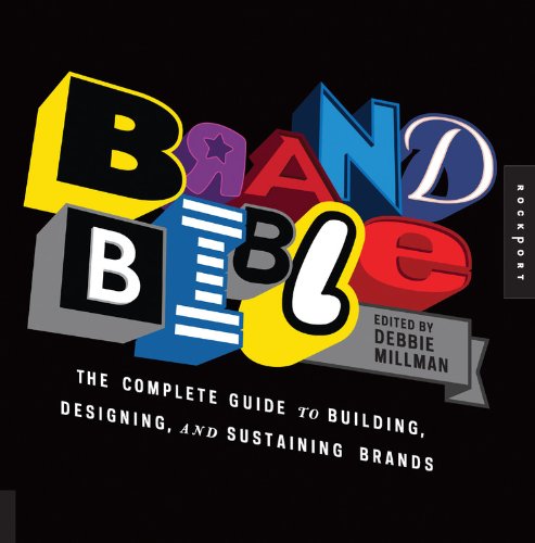 Brand Bible The Complete Guide To Building Designing And Sustaining Brands Debbie Millman