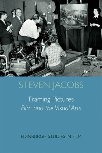 Framing Pictures Film And The Visual Arts Steven Jacobs