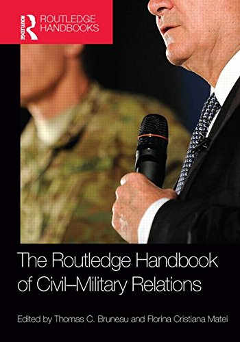 The Routledge Handbook Of Civilmilitary Relations Thomas C Bruneau