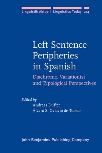 Left Sentence Peripheries In Spanish Diachronic Variationist And Comparative Perspectives Andreas Dufter
