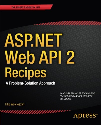 Aspnet Web Api 2 Recipes A Problemsolution Approach 1st Edition Filip Wojcieszyn
