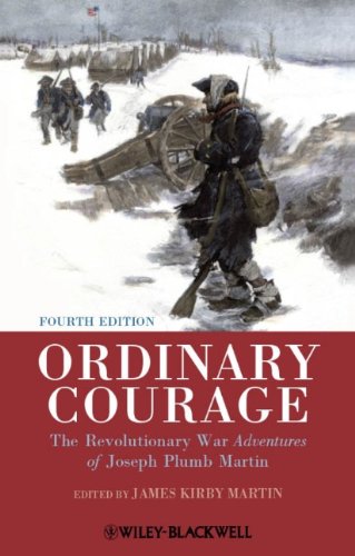 Ordinary Courage The Revolutionary War Adventures Of Joseph Plumb Martin 4th Edition James Kirby Martin