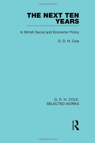 The Next Ten Years In British Social And Economic Reprint G D H Cole