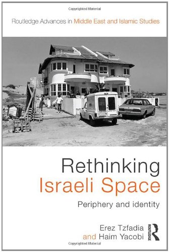 Rethinking Israeli Space Periphery And Identity 1st Edition Erez Tzfadia