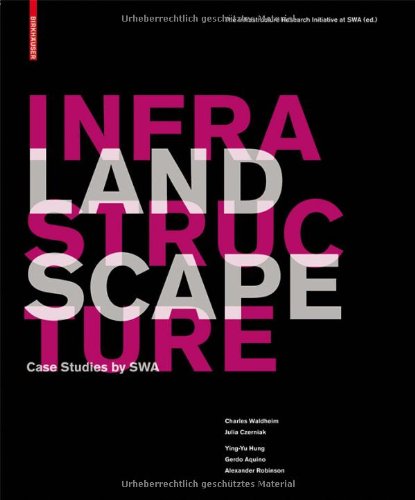 Landscape Infrastructure Case Studies By Swa Approx 184 Pages With 30 Bw And 250 Color Illustrations Yingyu Hung