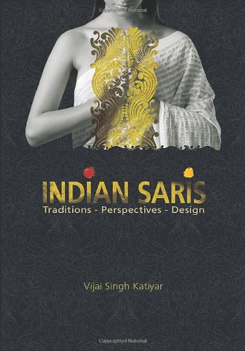 Indian Saris Traditions Perspectives Design 2009th Edition Vijai Singh Katiyar