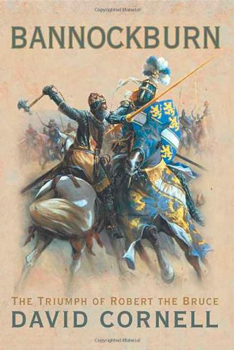 Bannockburn The Triumph Of Robert The Bruce 1st Edition David Cornell
