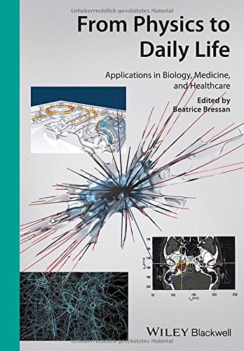 From Physics To Daily Life Applications In Biology Medicine And Healthcare 1st Edition Beatrice Bressan