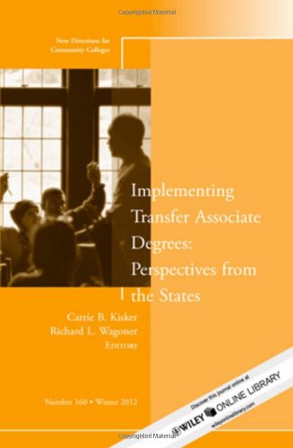 Implementing Transfer Associate Degrees Perspectives From The States New Directions For Community Colleges Number 160 2nd Edition Carrie B Kisker