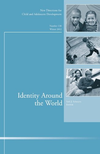 Identity Around The World New Directions For Child And Adolescent Development Number 138 1st Edition Seth J Schwartz