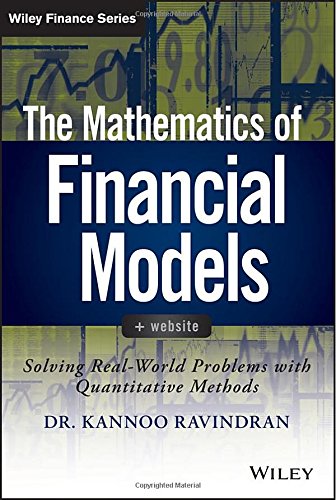 The Mathematics Of Financial Models Website Solving Realworld Problems With Quantitative Methods 1st Edition Kannoo Ravindran