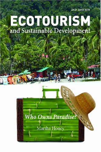 Ecotourism And Sustainable Development Second Edition Who Owns Paradise Second Edition Dr Martha Honey Phd