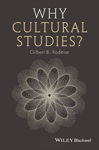 Why Cultural Studies 1st Edition Gilbert B Rodman