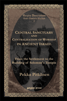 Central Sanctuary And Centralization Of Worship In Ancient Israel From The Settlement To The Building Of Solomons Temple Pekka Pitknen