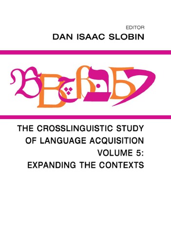 The Crosslinguistic Study Of Language Acquisition Volume 5 Expanding The Contexts Dan Isaac Slobin Editor