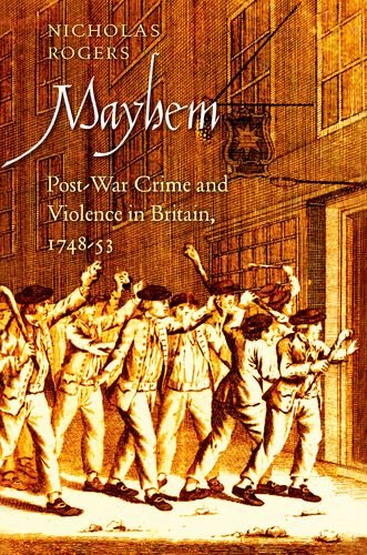 Mayhem Postwar Crime And Violence In Britain 174853 Nicholas Rogers