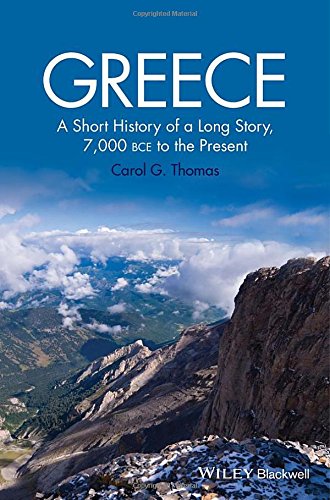 Greece A Short History Of A Long Story 7000 Bce To The Present 1st Edition Carol G Thomas