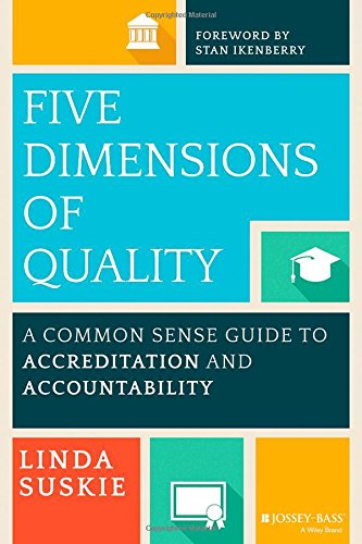 Five Dimensions Of Quality A Common Sense Guide To Accreditation And Accountability 1st Edition Linda Suskie
