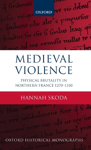 Medieval Violence Physical Brutality In Northern France 12701330 Hannah Skoda