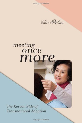 Meeting Once More The Korean Side Of Transnational Adoption Elise M Prbin