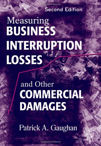 Measuring Business Interruption Losses And Other Commercial Damages 2nd Edition Patrick A Gaughan