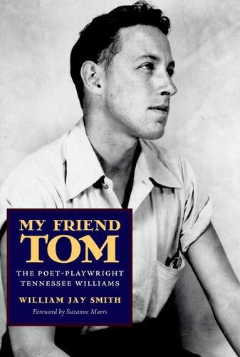 My Friend Tom The Poetplaywright Tennessee Williams William Jay Smith
