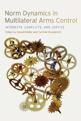 Norm Dynamics In Multilateral Arms Control Interests Conflicts And Justice Harald Muller