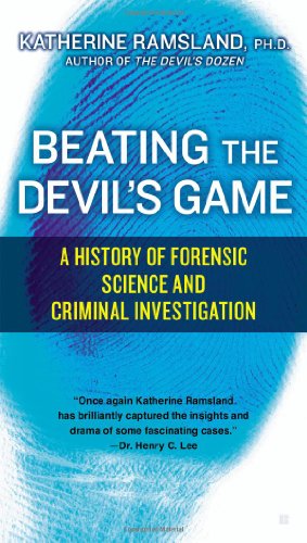 Beating The Devils Game A History Of Forensic Science And Criminal Investigation Rei Prm Katherine Ramsland