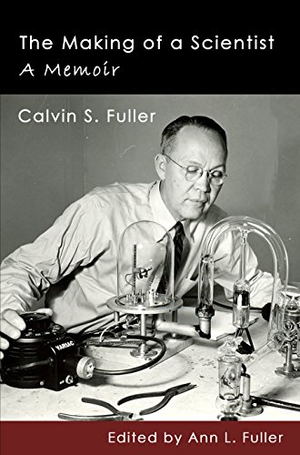 The Making Of A Scientist A Memoir Calvin S Fuller Ann L Fuller