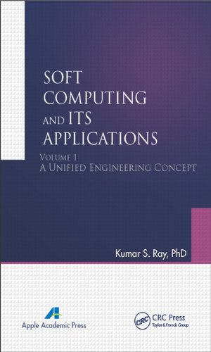 Soft Computing And Its Applications Volume One A Unified Engineering Concept 1st Edition Kumar S Ray