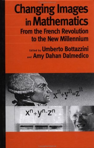 Changing Images In Mathematics From The French Revolution To The New Millennium Umberto Bottazini