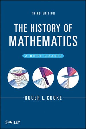 The History Of Mathematics A Brief Course 3rd Ed 2013 3rd Edition Roger L Cooke